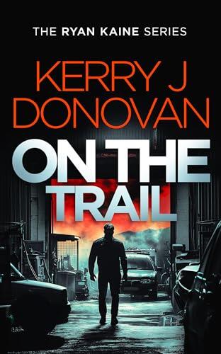 On the Trail: A fast-paced thriller in the Ryan Kaine series