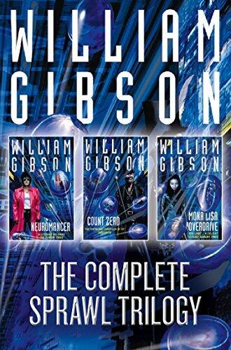 The Complete Sprawl Trilogy: Neuromancer, Count Zero, Mona Lisa Overdrive