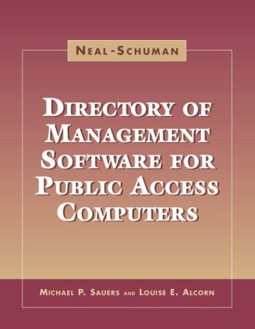 The Neal-Schuman Directory of Management Software for Public Access Computers