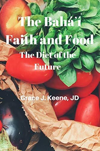 The Bahá'í Faith and Food: The Diet of the Future