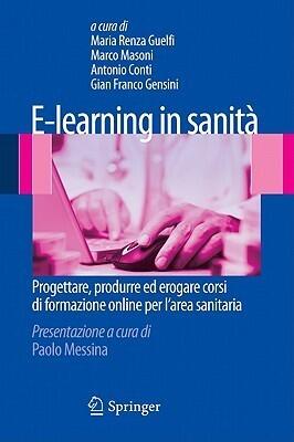 E-learning in sanità: Progettare, produrre ed erogare corsi di formazione online per l'area sanitaria