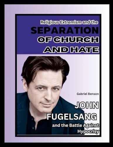Religious Extremism and the Separation of Church and Hate: John Fugelsang and the Battle Against Hypocrisy