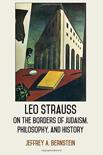 Leo Strauss on the Borders of Judaism, Philosophy, and History (SUNY Series in the Thought and Legacy of Leo Strauss)