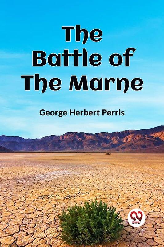 THE BATTLE OF THE MARNE [Paperback] GEORGE HERBERT PERRIS
