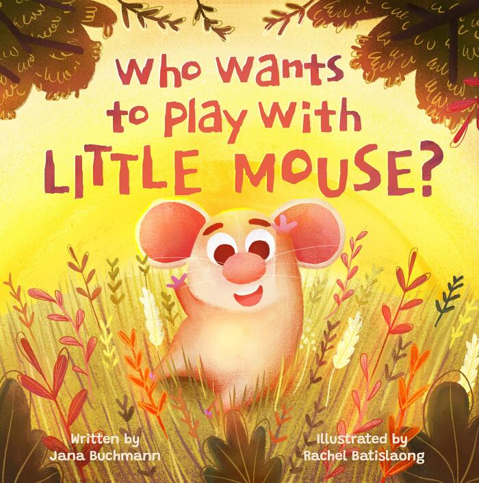 Who Wants To Play With Little Mouse?: A fun counting story about friendship