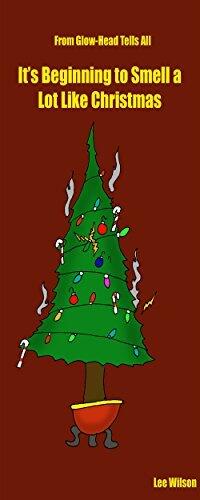 It's Beginning to Smell A lot Like Christmas: A Glow-Head Tells All Christmas Story