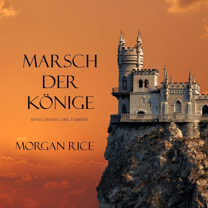 Marsch Der Könige [A March of Kings]: Band 2 im Ring der Zauberei [Book #2 in the Sorcerer's Ring]