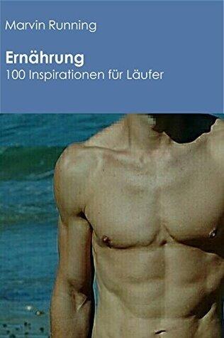 Ernährung: 100 Inspirationen für Läufer