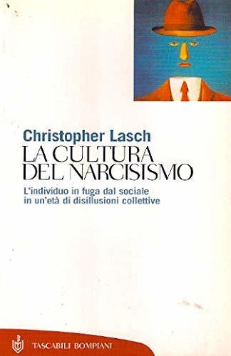 La cultura del narcisismo: L'individuo in fuga dal sociale in un'età di disillusioni collettive