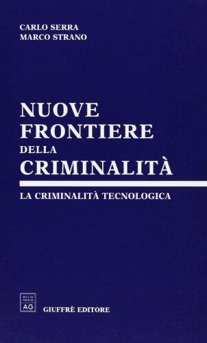 Nuove frontiere della criminalità: La criminalità tecnologica