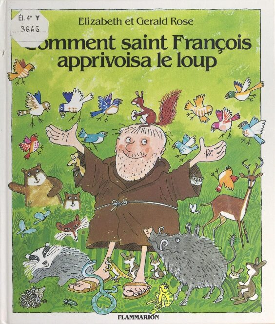 Comment saint francois apprivoisa le loup: D'après la légende de saint François d'Assise