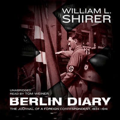 Berlin Diary: The Journal of a Foreign Correspondent 1934-1941