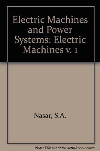 Electric Machines and Power Systems (Volume I): Electric Machines