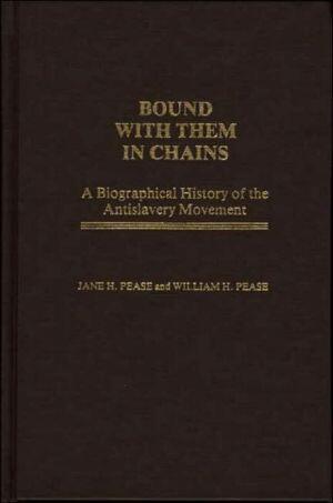 Bound with Them in Chains: A Biographical History of the Antislavery Movement