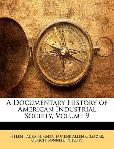 A Documentary History of American Industrial Society, Volume 9
