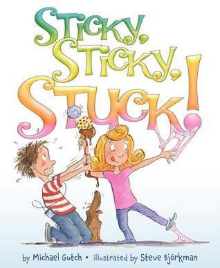 Sticky, Sticky, Stuck!: A Charming Picture Book About a Girl and Her Loving Family for Children