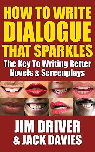 How To Write Dialogue That Sparkles: The Key To Writing Better Novels, Screenplay Writing: Dialogue Writing Made Simple