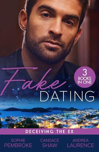 Fake Dating: Deceiving The Ex/Proposal For The Wedding Planner/Her Perfect Candidate/The Boyfriend Arrangement