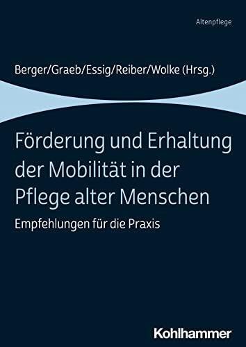 Förderung und Erhaltung der Mobilität in der Pflege alter Menschen: Empfehlungen für die Praxis