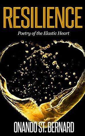 Resilience: Poetry of the Elastic Heart