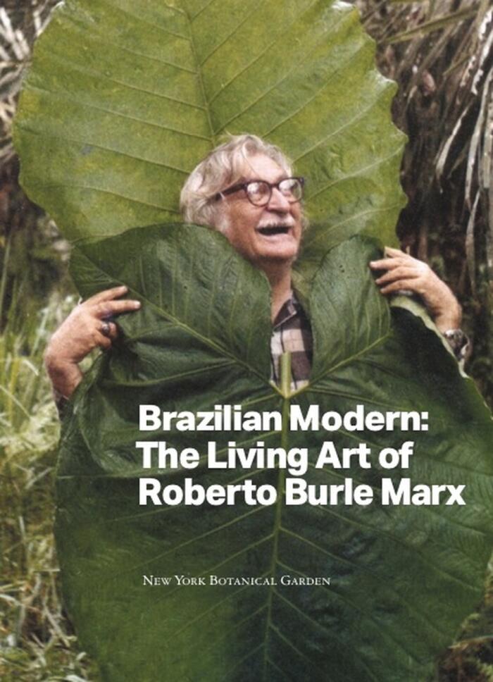 Brazilian Modern: The Living Art of Roberto Burle Marx