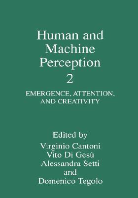 Human and Machine Perception 2: Emergence, Attention, and Creativity