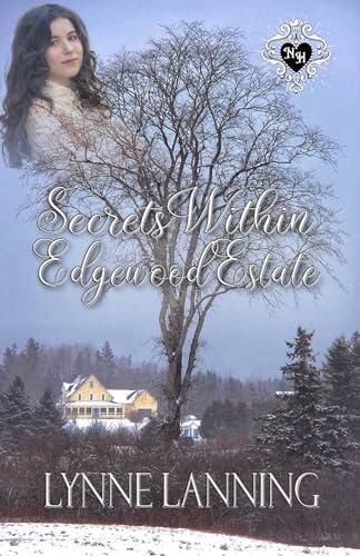 Secrets Within Edgewood Estate: A Noble Hearts Historical Romance
