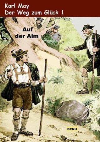 Der Weg zum Glück 1  Auf der Alm