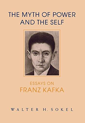 The Myth of Power and the Self (Essays on Franz Kafka)