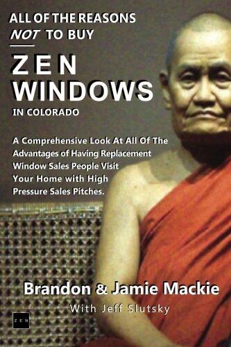 All Of The Reasons NOT To Buy Zen Windows in Colorado: A Comprehensive Look At All Of The Advantages of Having Replacement Window Sales People Visit Your Home with High Pressure Sales Pitches.