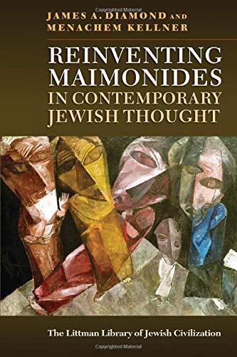 Reinventing Maimonides in Contemporary Jewish Thought