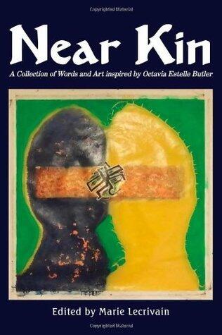 Near Kin: A Collection of Words and Art Inspired by Octavia Estelle Butler