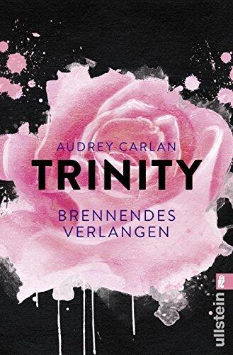 Trinity - Brennendes Verlangen: Der Abschlussband der Trinity-Serie erzählt mit sinnlicher Spannung und emotionaler Tiefe von der Sehnsucht nach Nähe und ... (Die Trinity-Serie 5)