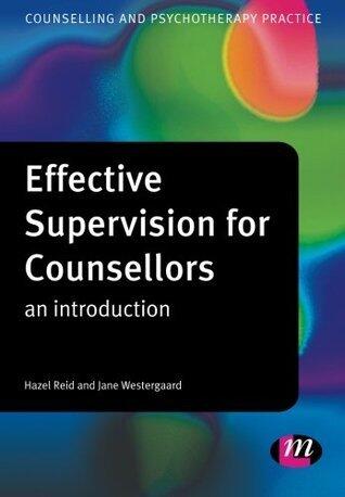 Effective Supervision for Counsellors: An Introduction