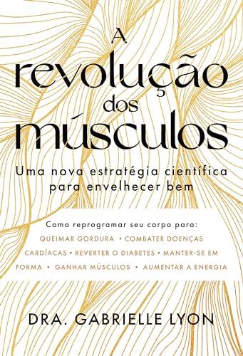 A revolução dos músculos: Uma nova estratégia científica para envelhecer bem