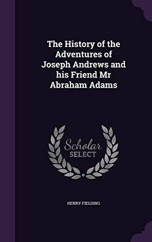 The History of the Adventures of Joseph Andrews and his Friend Mr Abraham Adams