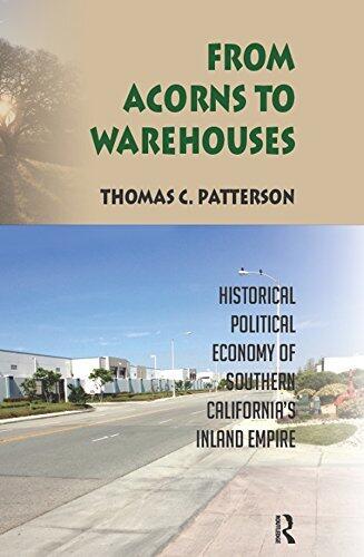 From Acorns to Warehouses: Historical Political Economy of Southern California's Inland Empire