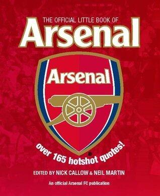 The Official Little Book of Arsenal: Over 185 Hotshot Quotes!