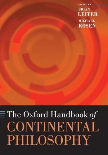 The Oxford Handbook of Continental Philosophy (Oxford Handbooks in Philosophy)