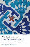 West-Eastern Divan: Complete, annotated new translation (bilingual edition)