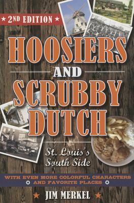 Hoosiers and Scrubby Dutch: St. Louis's South Side, 2nd Edition