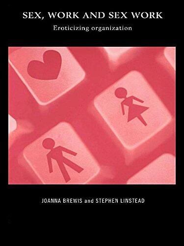 Sex, Work and Sex Work: Eroticizing Organization