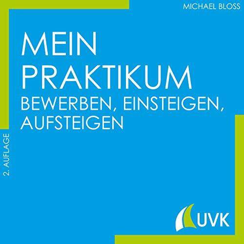 Mein Praktikum - bewerben, einsteigen, aufsteigen: Studieren im Quadrat