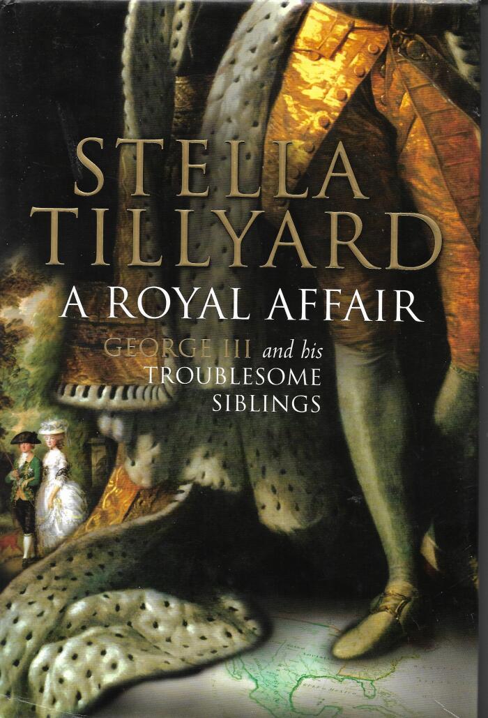 A Royal Affair George III and His Troublesome Siblings