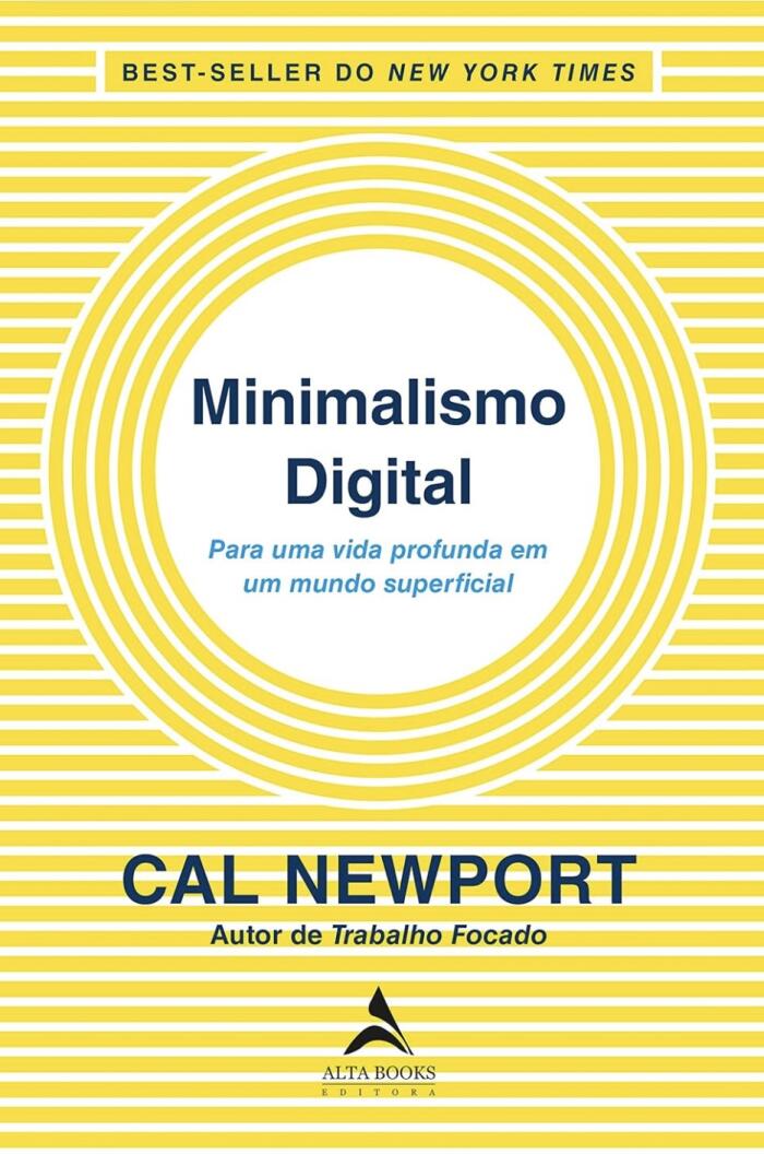 Minimalismo Digital: Para uma Vida Profunda em um Mundo Superficial