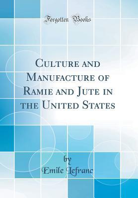 Culture and Manufacture of Ramie and Jute in the United States