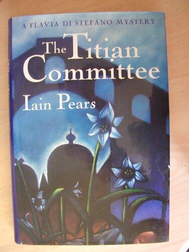 The Titian Committee: A Flavia Di Stefano Mystery