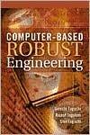 Computer-Based Robust Engineering: Essential For DFSS