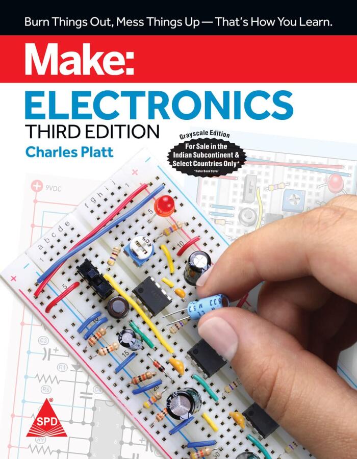 Make: Electronics - Learning by Discovery: A hands-on primer for the new electronics enthusiast, Third Edition