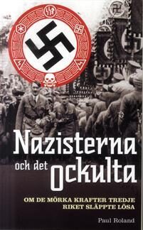 Nazisterna och det ockulta: Om de mörka krafter tredje riket släppte lösa